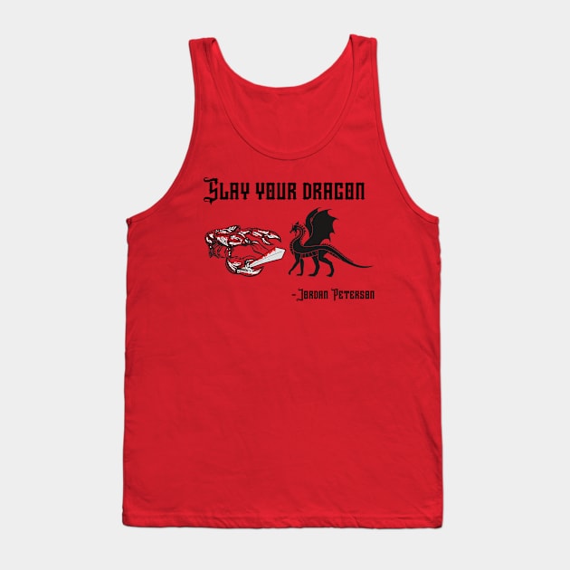 Designs for Warriors - Slay your dragon - Jordan Peterson Quote Tank Top by Underthespell